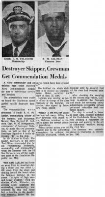 This is a clipping from the Charleston newspaper, probably from August or 
September of 1965, telling about the medals awarded to Captain Welander for 
pulling the SS San Carlos away from the rocks, and to BT2 Gallman for his 
leadership in the fireroom steam leak incident.

